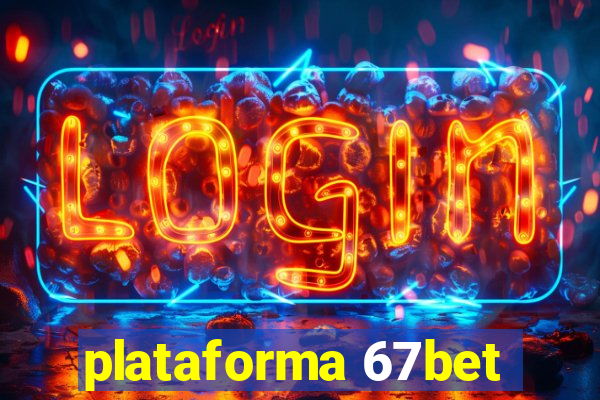 plataforma 67bet